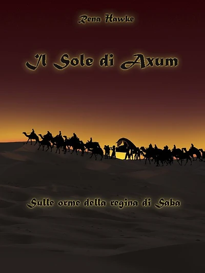 Il sole di Axum. Sulle orme della regina di Saba