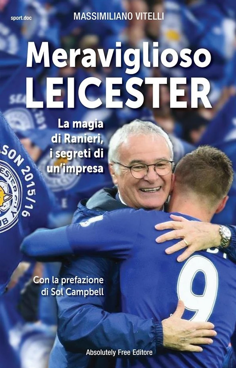 Meraviglioso Leicester: La magia di Ranieri, i segreti di un'impresa