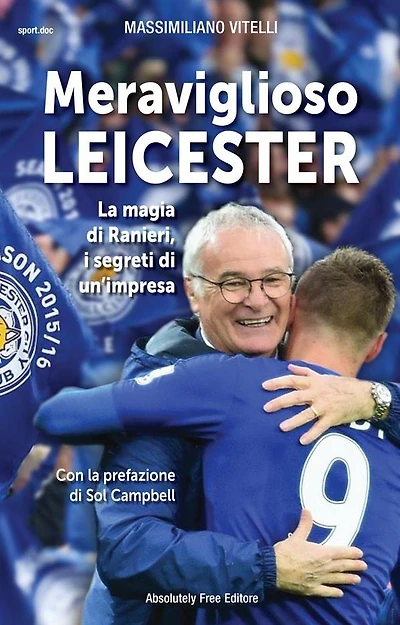 Meraviglioso Leicester: La magia di Ranieri, i segreti di un'impresa