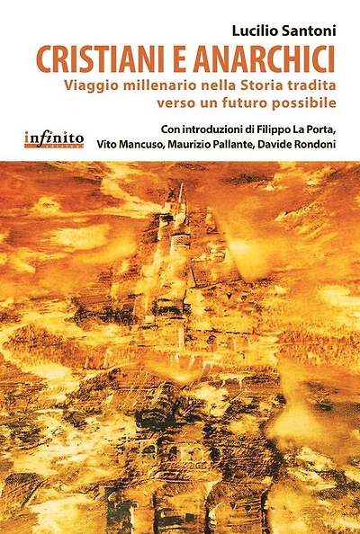Cristiani e anarchici: Viaggio millenario nella Storia tradita verso un futuro possibile