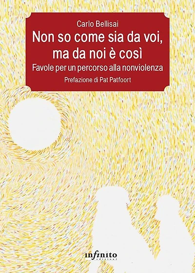 Non so come sia da voi, ma da noi è così: Favole per un percorso alla nonviolenza