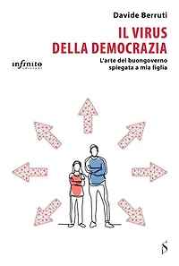 Il virus della democrazia: L'arte del buongoverno spiegata a mia figlia