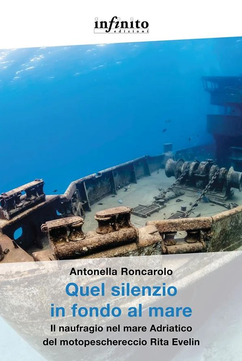 Quel silenzio in fondo al mare: Il naufragio nel mare Adriatico del motopeschereccio Rita Evelin
