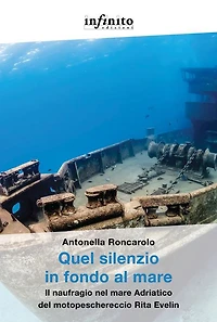 Quel silenzio in fondo al mare: Il naufragio nel mare Adriatico del motopeschereccio Rita Evelin