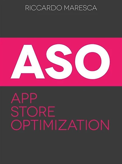App Store Optimization (ASO): La Guida per Promuovere le Tue App