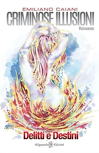 Criminose illusioni: Delitti e destini