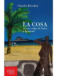 La cosa: ovvero colpo di Stato a Ipanema