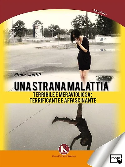 Una strana malattia...: terribile e meravigliosa; terrificante e affascinante