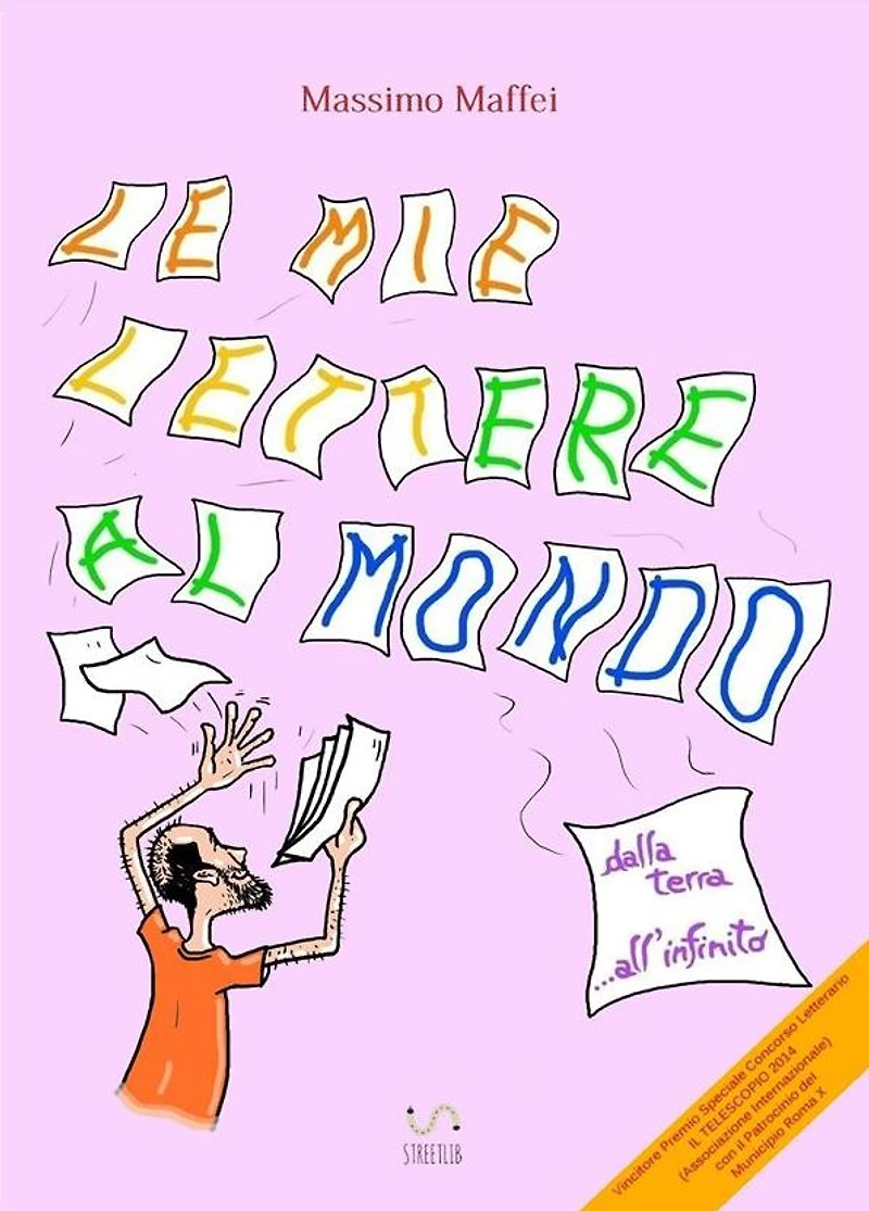 Le mie lettere al mondo: dalla terra ...all'infinito