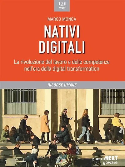 Nativi digitali. La rivoluzione del lavoro e delle competenze nell'era della digital transformation