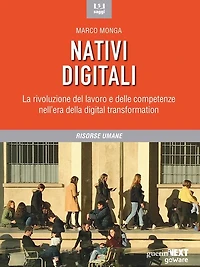 Nativi digitali. La rivoluzione del lavoro e delle competenze nell'era della digital transformation