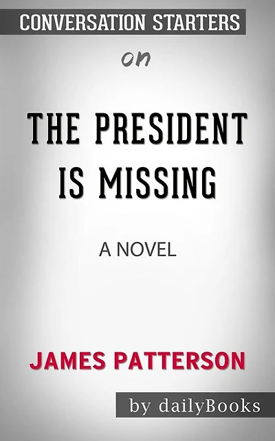 The President Is Missing: A Novel by James Patterson Conversation Starters