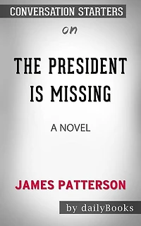 The President Is Missing: A Novel by James Patterson Conversation Starters