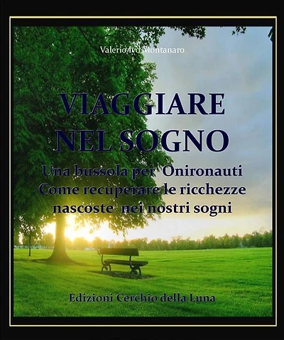 Viaggiare nel Sogno: Una bussola per Onironauti Come recuperare le ricchezze nascoste nei nostri sogni