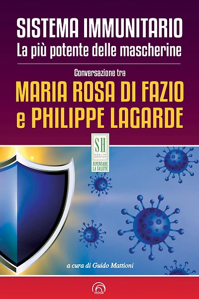 Sistema immunitario. La più potente delle mascherine: Conversazione tra Maria Rosa Di Fazio e Philippe Lagarde