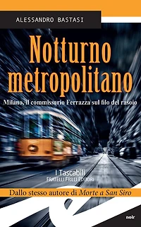 Notturno metropolitano: Milano, il commissario Ferrazza sul filo del rasoio