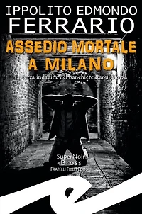 Assedio mortale a Milano: La terza indagine del banchiere Raoul Sforza