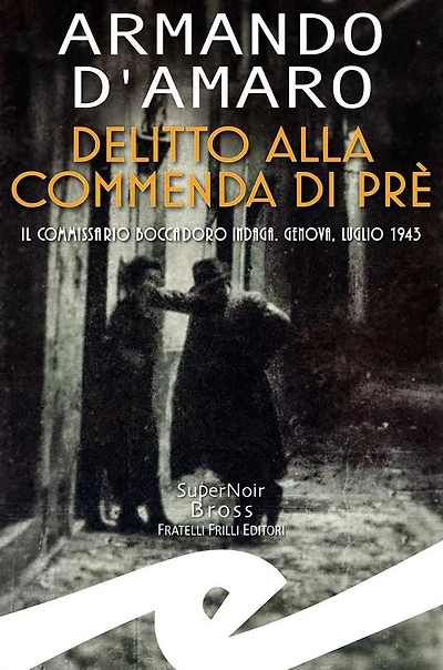 Delitto alla Commenda di Prè: Il commissario Boccadoro indaga. Genova, luglio 1943
