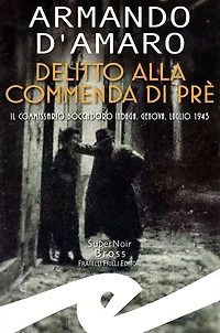 Delitto alla Commenda di Prè: Il commissario Boccadoro indaga. Genova, luglio 1943