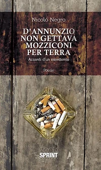 D'Annunzio non gettava mozziconi per terra