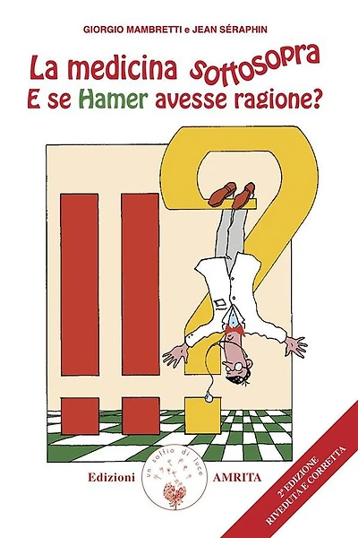 La medicina sottosopra: E se Hamer avesse ragione?