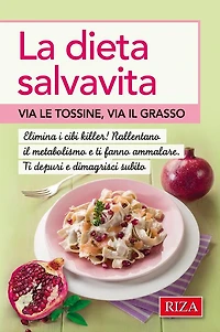 La dieta salva vita: Via le tossine, via il grasso