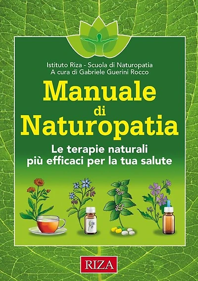 Manuale di Naturopatia: Le terapie naturali più efficaci per la tua salute