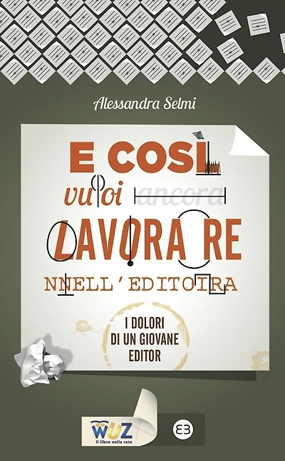 E così vuoi lavorare nell'editoria: I dolori di un giovane editor
