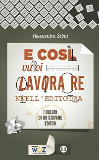 E così vuoi lavorare nell'editoria: I dolori di un giovane editor