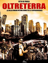 OltreTerra La Follia Umana Ultima Arma per la Sopravvivenza