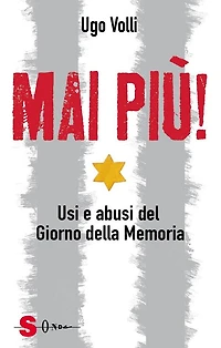 Mai più!: Usi e abusi del Giorno della Memoria