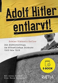 Adolf Hitler entlarvt!: Die Südtirolfrage im öffentlichen Diskurs 1920 bis 1939