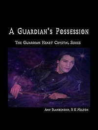 A Guardian's Possession: The Guardian Heart Crystal Book 5