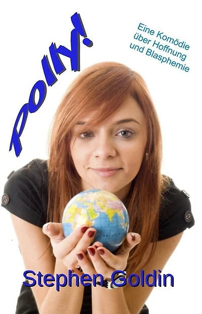Polly!: Eine Komödie Über Hoffnung Und Blasphemie