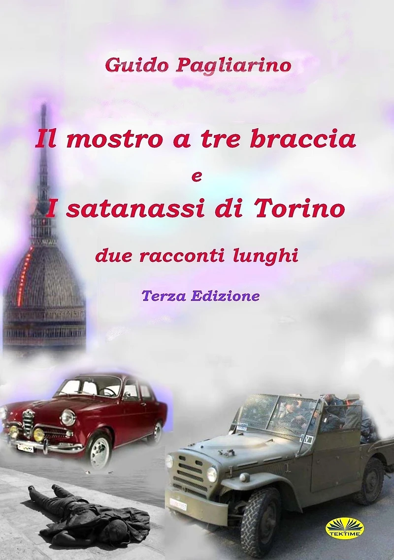Il Mostro A Tre Braccia E I Satanassi Di Torino: Due Racconti Lunghi