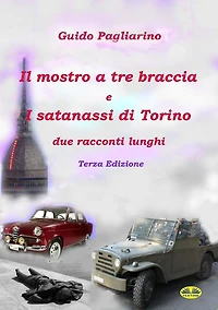 Il Mostro A Tre Braccia E I Satanassi Di Torino: Due Racconti Lunghi