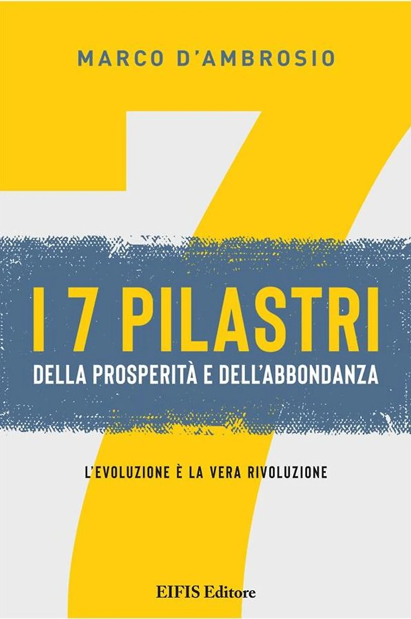 I 7 pilastri della prosperità e dell'abbondanza: L'evoluzione è la vera rivoluzione