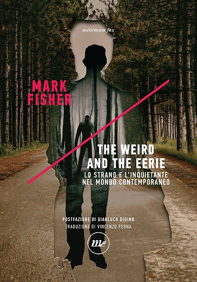The Weird and the Eerie: Lo strano e l'inquietante nel mondo contemporaneo