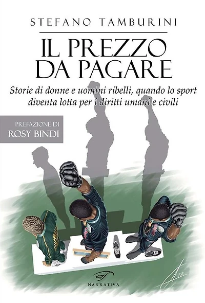 Il prezzo da pagare: Storie di donne e uomini ribelli, quando lo sport diventa lotta per i diritti umani e civili