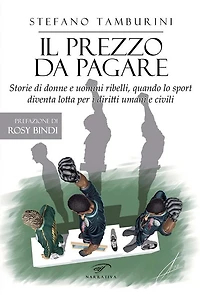Il prezzo da pagare: Storie di donne e uomini ribelli, quando lo sport diventa lotta per i diritti umani e civili