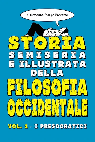 Storia semiseria e illustrata della filosofia occidentale: Volume 1