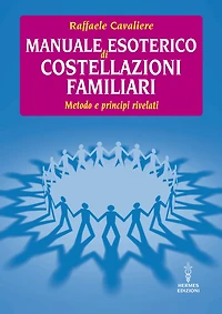 Manuale esoterico di costellazioni familiari: metodo e principi rivelati
