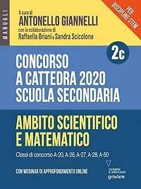 Concorso a cattedra 2020. Per discipline STEM. Scuola secondaria. Con webinar di approfondimento online. Ambito scientifico-matematico (Vol. 2C)