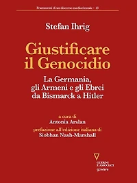 Giustificare il Genocidio: La Germania, gli Armeni e gli Ebrei da Bismarck a Hitler