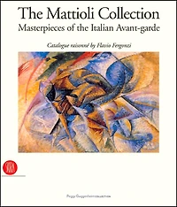 The Mattioli Collection: Masterpieces of the Italian Avant-garde