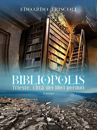 BIBLIOPOLIS. Trieste, città dei libri perduti