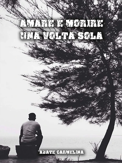 Amare e morire una volta sola