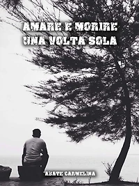 Amare e morire una volta sola
