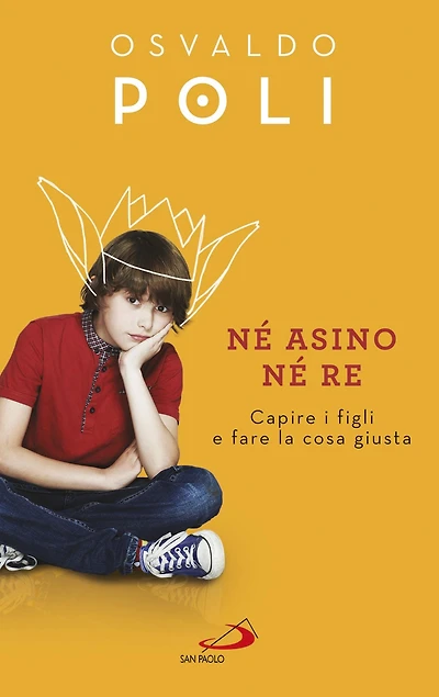 Né asino né re. Capire i figli e fare la cosa giusta