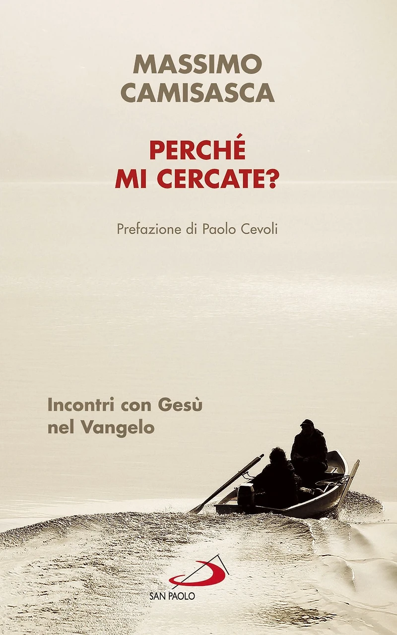 Perché mi cercate?: Incontri con Gesù nel Vangelo